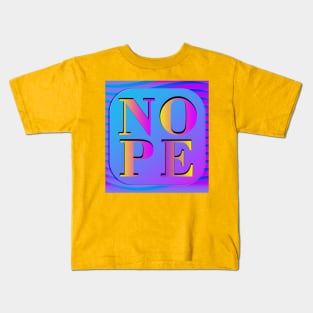 Nope Kids T-Shirt